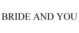 BRIDE AND YOU trademark