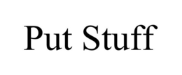 PUT STUFF trademark