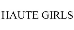 HAUTE GIRLS trademark