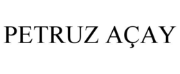 PETRUZ AÇAY trademark