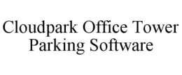 CLOUDPARK OFFICE TOWER PARKING SOFTWARE trademark