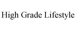 HIGH GRADE LIFESTYLE trademark