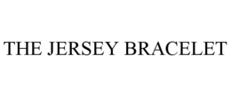 THE JERSEY BRACELET trademark