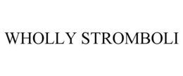 WHOLLY STROMBOLI trademark