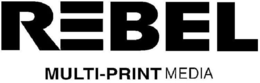 REBEL MULTI-PRINT MEDIA trademark