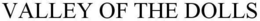 VALLEY OF THE DOLLS trademark