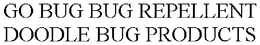 GO BUG BUG REPELLENT DOODLE BUG PRODUCTS trademark