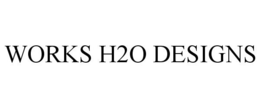 WORKS H2O DESIGNS trademark