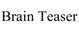 BRAIN TEASER trademark