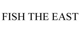 FISH THE EAST trademark
