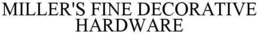 MILLER'S FINE DECORATIVE HARDWARE trademark