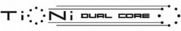 TINI DUAL CORE trademark
