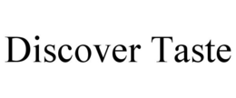 DISCOVER TASTE trademark