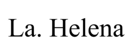 LA. HELENA trademark