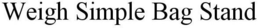 WEIGH SIMPLE BAG STAND trademark