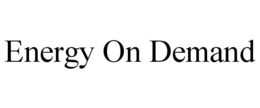 ENERGY ON DEMAND trademark