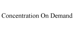 CONCENTRATION ON DEMAND trademark