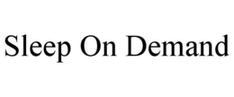 SLEEP ON DEMAND trademark