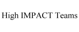 HIGH IMPACT TEAMS trademark