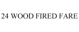 24 WOOD FIRED FARE trademark