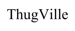 THUGVILLE trademark