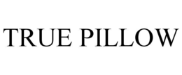 TRUE PILLOW trademark