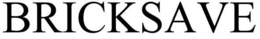BRICKSAVE trademark