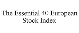 THE ESSENTIAL 40 EUROPEAN STOCK INDEX trademark