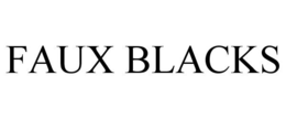 FAUX BLACKS trademark