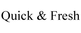 QUICK & FRESH trademark