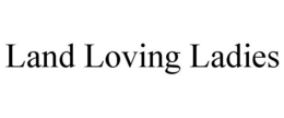 LAND LOVING LADIES trademark