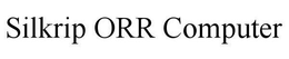 SILKRIP ORR COMPUTER trademark