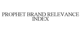 PROPHET BRAND RELEVANCE INDEX trademark