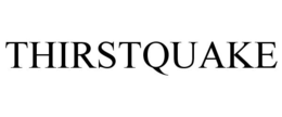 THIRSTQUAKE trademark