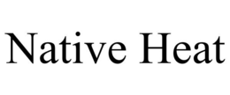 NATIVE HEAT trademark