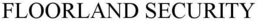 FLOORLAND SECURITY trademark