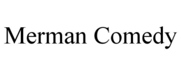 MERMAN COMEDY trademark