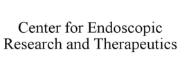 CENTER FOR ENDOSCOPIC RESEARCH AND THERAPEUTICS trademark