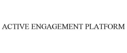 ACTIVE ENGAGEMENT PLATFORM trademark