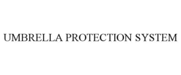 UMBRELLA PROTECTION SYSTEM trademark