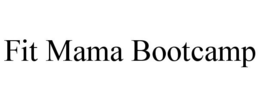 FIT MAMA BOOTCAMP trademark