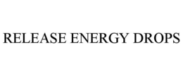 RELEASE ENERGY DROPS trademark