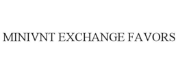 MINIVNT EXCHANGE FAVORS trademark