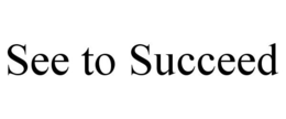 SEE TO SUCCEED trademark