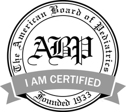 THE AMERICAN BOARD OF PEDIATRICS ABP I AM CERTIFIED FOUNDED 1933 trademark