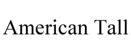 AMERICAN TALL trademark