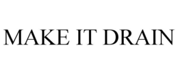 MAKE IT DRAIN trademark