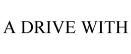 A DRIVE WITH trademark