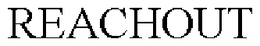 REACHOUT trademark
