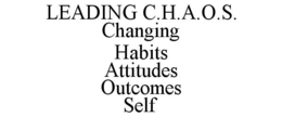 LEADING C.H.A.O.S. CHANGING HABITS ATTITUDES OUTCOMES SELF trademark